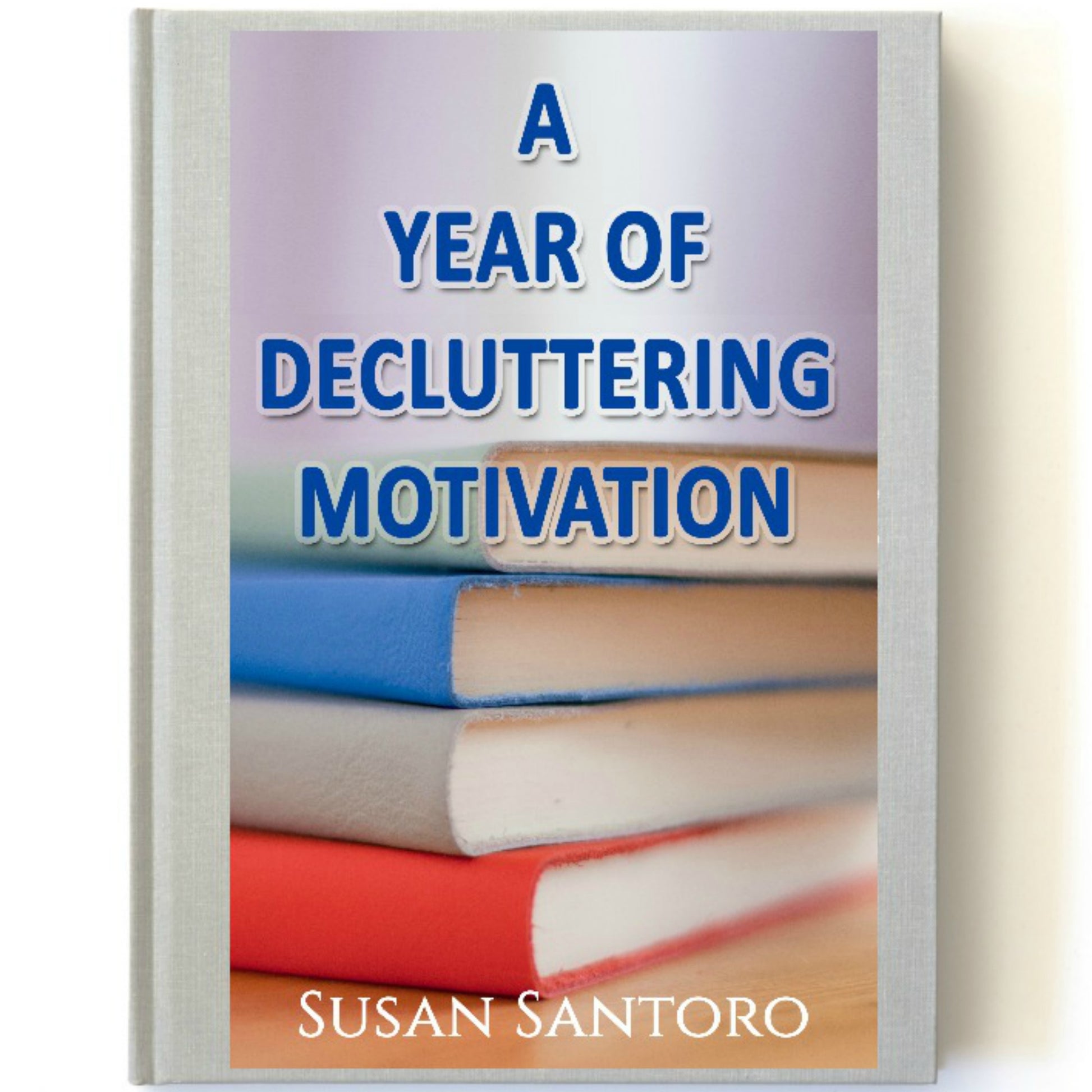 A Year of Decluttering Motivation from the Organized 31 Shop, that incorporates clutter theory principles.